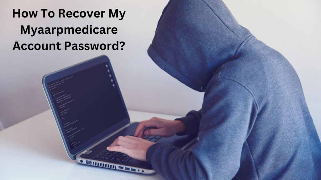 How-To-Recover-My-Myaarpmedicare -Account-Password?